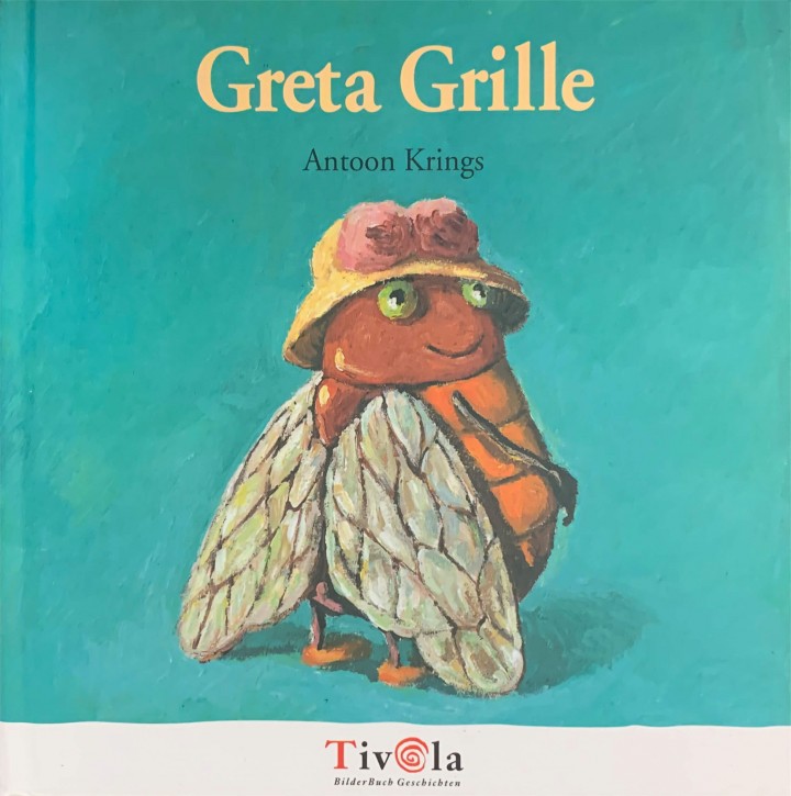 GRETA GRILLE Tivola Bilderbuchgeschichte von Antoon Krings